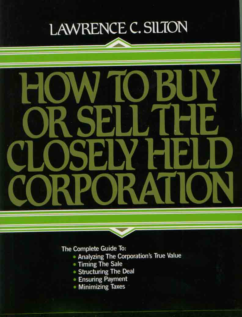 How to Buy & Sell the Closely Held Corporation